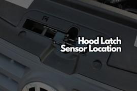 Where Is the Hood Latch Sensor Located?