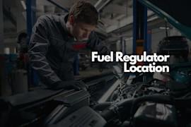 Where Is the Fuel Regulator Located?