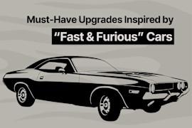 Must-Have Upgrades Inspired by “Fast & Furious” Cars