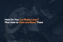 How Do You Cut Brake Lines? Plus How to Flare and Bend Them