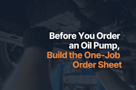 Before You Order an Oil Pump, Build the One-Job Order Sheet