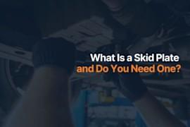 What Is a Skid Plate and Do You Need One?