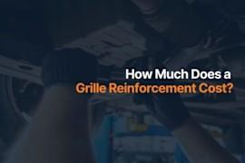 How Much Does a Grille Reinforcement Cost?