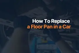 How To Replace a Floor Pan in a Car