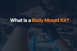 What Is a Body Mount Kit?