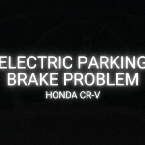 honda crv electric parking brake problem