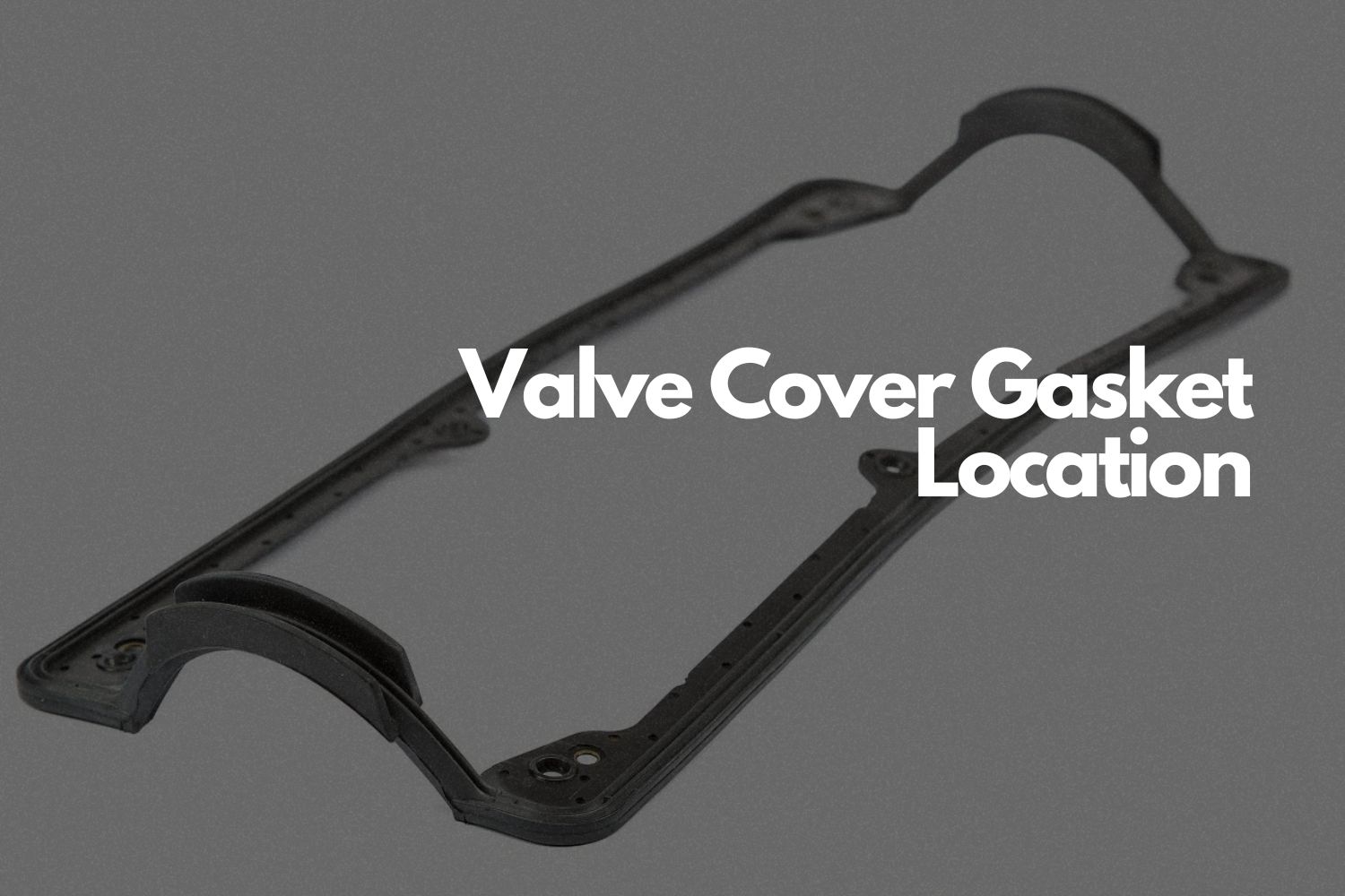 Where Is the Valve Cover Gasket Located? In The Garage with