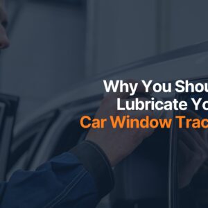 why lubricate your car window tracks