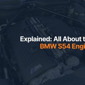 All About the BMW S54 Engine