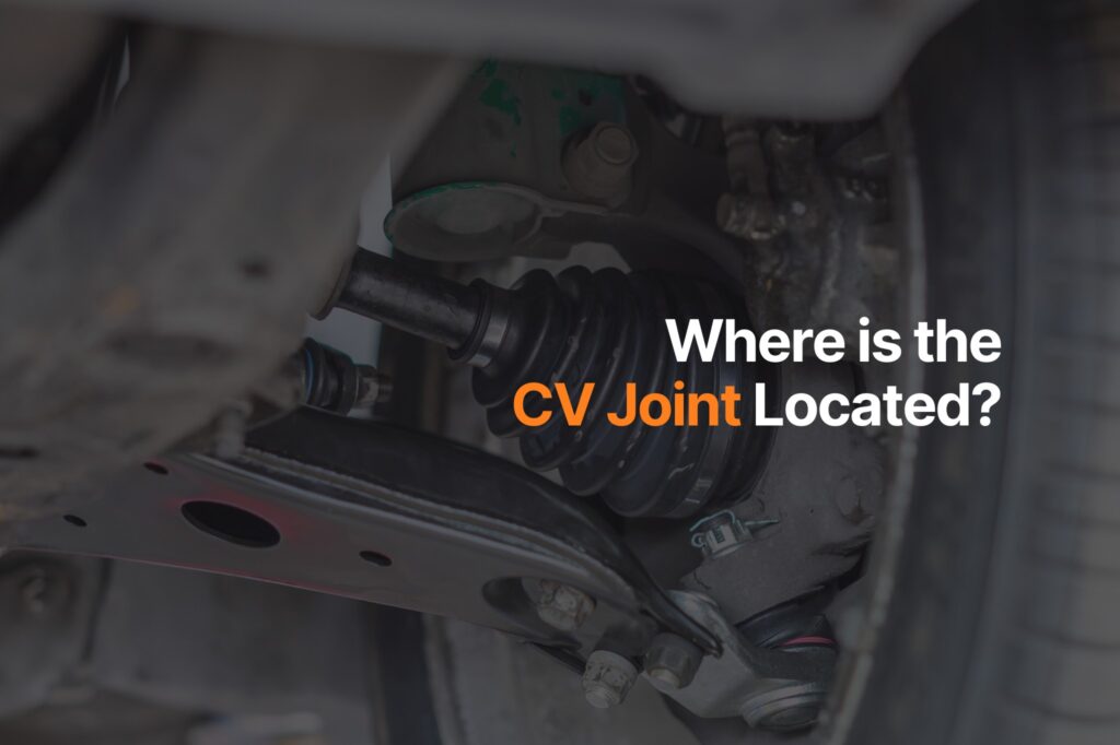 Where Is the CV Joint Located in a Car