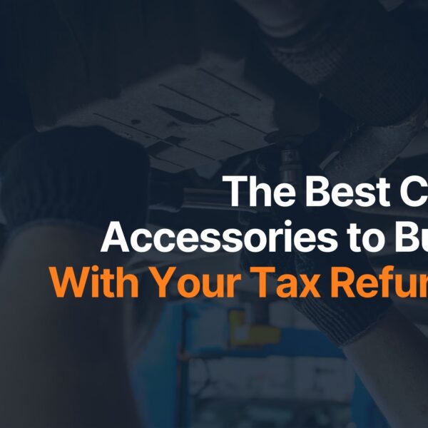 The Best Car Accessories to Buy With Your Tax Refund