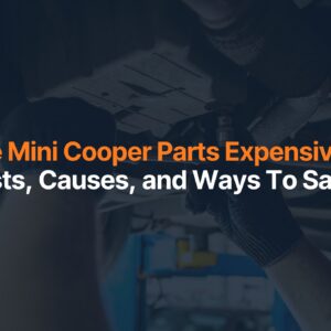 Are Mini Cooper Parts Expensive?