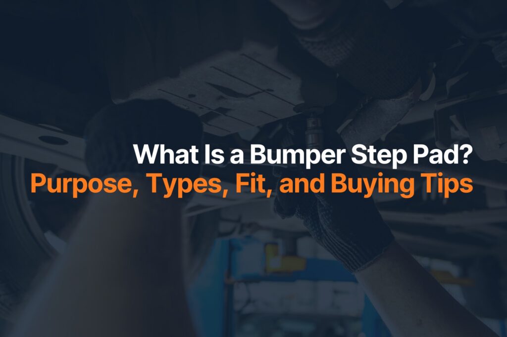 What Is a Bumper Step Pad? Purpose, Types, Fit, and Buying Tips