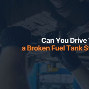 Can You Drive With a Broken Fuel Tank Strap?