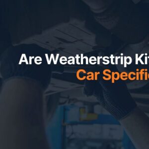Are Weatherstrip Kits Car Specific
