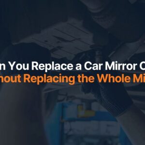 Can You Replace a Car Mirror Cover Without Replacing the Whole Mirror
