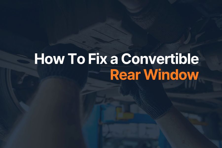 How To Fix a Convertible Rear Window
