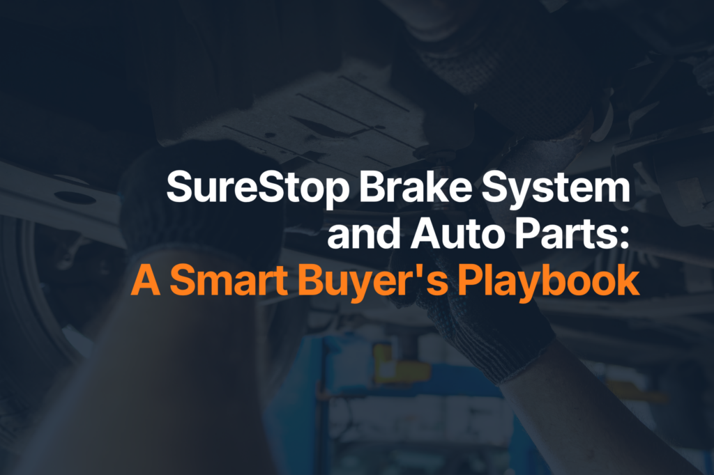 SureStop Brake System and Auto Parts: A Smart Buyer’s Playbook