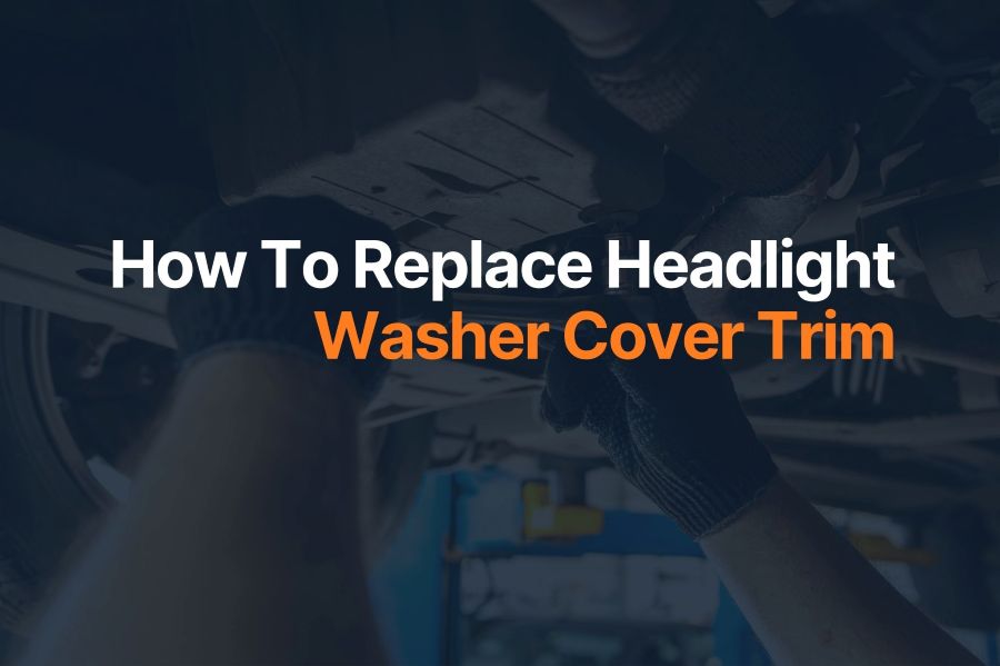 How To Replace Headlight Washer Cover Trim