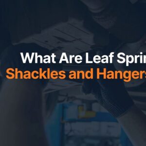 What Are Leaf Spring Shackles and Hangers