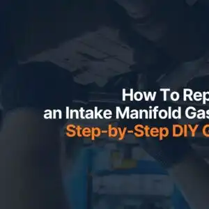 How To Replace an Intake Manifold Gasket Step by Step DIY Guide