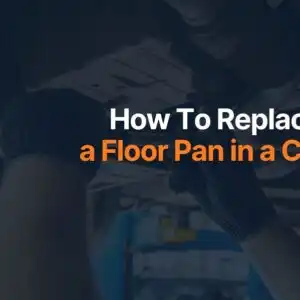 How To Replace a Floor Pan in a Car